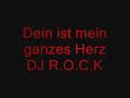 DJ R.O.C.K - Dein ist mein ganzes Herz DJ R.O.C.K - Dein ist mein ganzes Herz