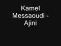 Kamel Messaoudi - Ajini