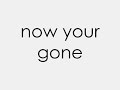 Basshunter- Now your gone Lyrics Basshunter- Now your gone Lyrics