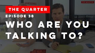 The Quarter Episode 38: Who Are You Talking To?
