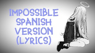 ♫ Impossible  Spanish Version  (Lyrics) - Nightc
