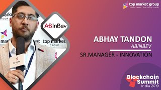 Abhay Tandon - Sr. Manager - Innovation - abinbev at Blockchain Summit India 2019