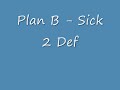 Plan B - Sick To Death Track 2.wmv
