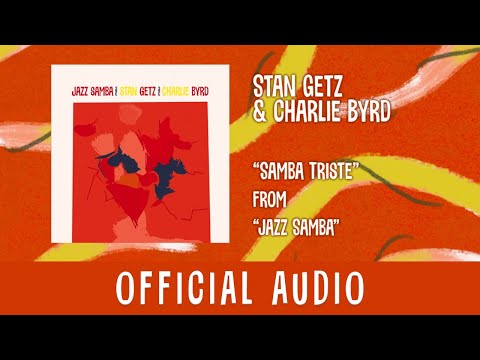 Stan Getz & Charlie Byrd – Samba Triste
