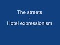 The streets - Hotel expressionism The streets - Hotel expressionism