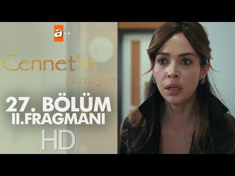 Cennetin Gözyaşları 27. Bölüm 2. Fragmanı                                                                                                                                                                                                                 