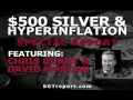 SPECIAL REPORT: $500 SILVER & Hyperinflation