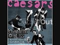 Caesars - (I'm Gonna) Kick You Out