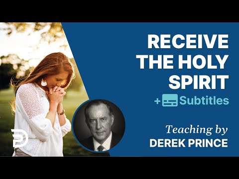 Receive the Holy Spirit | Derek Prince