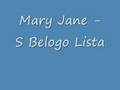Mary Jane - S Belogo Lista