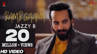 Jazzy B - Bamb Gaana (Full Video) Ft Harj Nagra &a