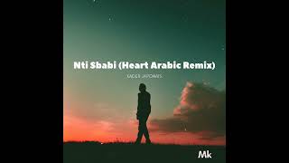 Nti Sbabi (Heart Arabic Remix)  Kader Japonise