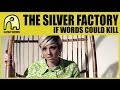 Silver Factory If Words Could Kill Video and Lyrics