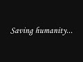 Saving Humanity