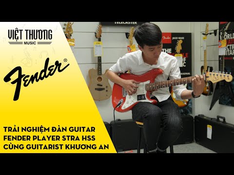 Trải nghiệm đàn guitar Fender Player Stratocaster HSS cùng guitarist Khương An