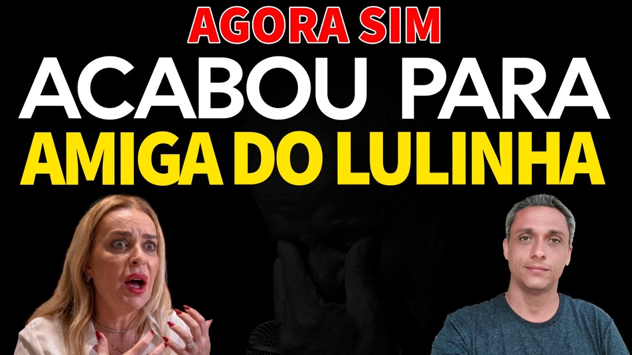 PIOR QUE SE IMAGINAVA - Agora sim ACABOU para a amiga do LULINHA e LULA