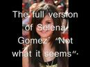 Selena Gomez - Not what it seems (full) Selena Gomez - Not what it seems (full)