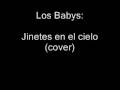 Los Babys - Jinetes en el cielo (cover)