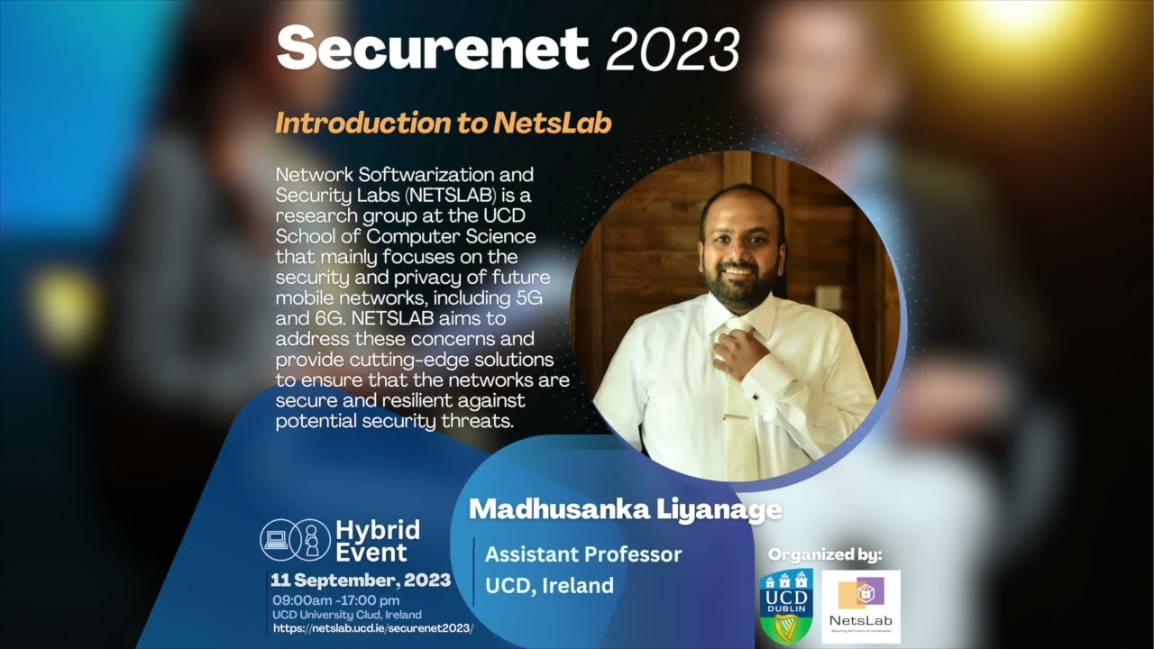 SECURENET 2023 - About UCD NetsLab - Madhusanka Liyanage