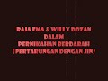 Raja Ema & Willy Dozan (Pernikahan Berdarah) Pt.5