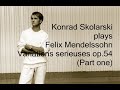 Konrad Skolarski plays Mendelssohn Variations serieuses Part 1