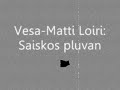 Vesa-Matti Loiri: Saiskos pluvan Vesa-Matti Loiri: Saiskos pluvan
