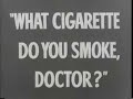 What cigarette do you smoke doctor?