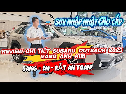 Review Subaru Outback 2025 nhập Nhật – SUV 5 chỗ cao cấp đáng trải nghiệm!