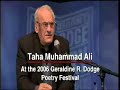 one of our favorite moments at the 11th geraldine r. dodge poetry festival (september 28-october 1, 2006) was the reading by taha muhammad ali and peter cole of tahas then unpublished poem'