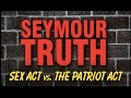 BLIMP TV: SEYMOUR TRUTH - SEX ACT vs. PATRIOT ACT