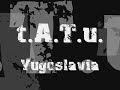 t-A-T-u-Yugoslavia