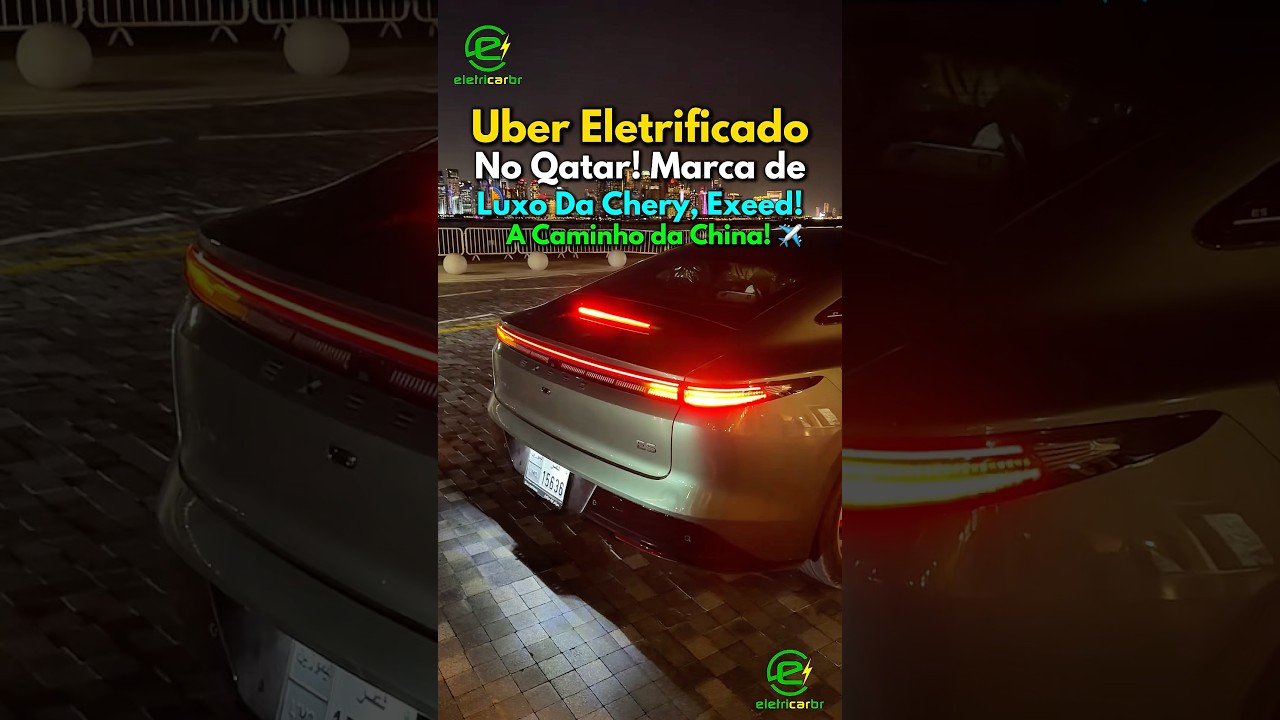 Uber Eletrificado no Qatar! Marca de Luxo da Chery, Exeed! A Caminho da China!⚡