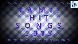 Hits of 2015 - Tamil Songs - Audio JukeBOX (VOL I)