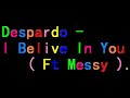 Desparado - Belive In You ( Ft Messy )