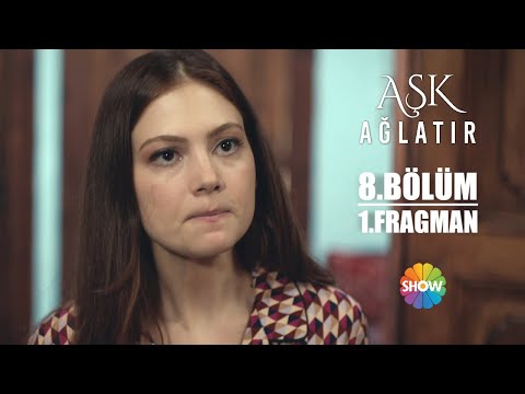 Aşk Ağlatır 8. Bölüm Fragmanı                                                                                                                                                                                                                             
