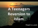 A Teenagers Reversion to Islam