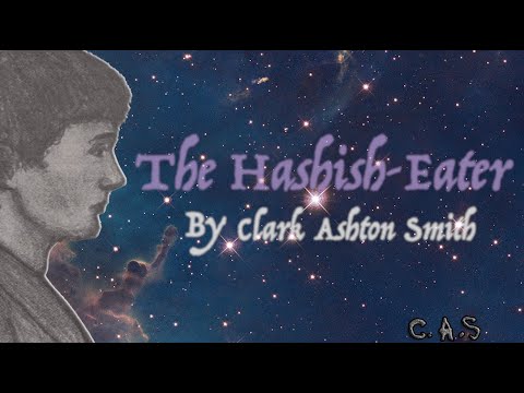 The Hashish-Eater by Clark Ashton Smith (the most imaginative poem ever written)
