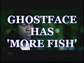 GHOSTFACE KILLAH IS BACK WITH MORE FISH GHOSTFACE KILLAH IS BACK WITH MORE FISH