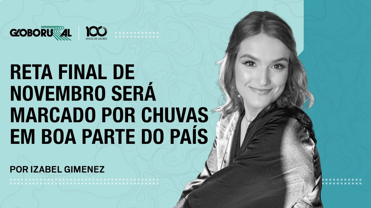 Reta final de novembro será marcado por chuvas em boa parte do país | Globo Rural