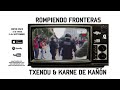 Txendu y Karne de Kañon preparan su nuevo trabajo: ‘Rompiendo Fronteras’