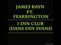 James Kayn feat. Fearrington - I Din Club (Dans Din Svans)