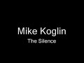 Mike Koglin - The Silence