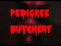 Pedigree Butchery  (Uncensored Version)