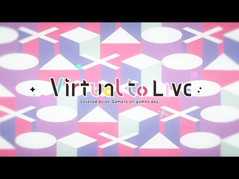 Virtual to LIVE（covered by ex Gamers）】Games Day【にじさんじ】