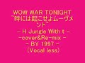 WOW WAR TONIGHT~  --cover&Re-mix-BY 1997- (Vocal less)