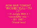 WOW WAR TONIGHT~  -cover&Re-mix-BY 1997- (Vocal less)