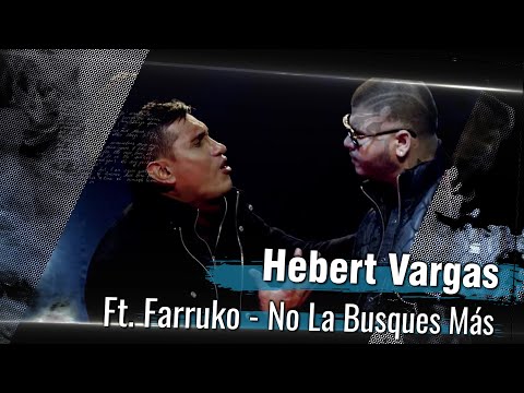 No la busques más - Hebert Vargas Ft Farruko