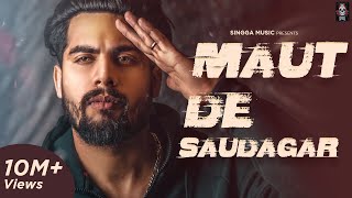 MAUT DE SAUDAGAR (Full Song ) SINGGA  Latest Punja