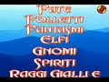 FATE FOLLETTI FANTASMI ELFI GNOMI RAGGI GIALLI E MUFFE VERDI