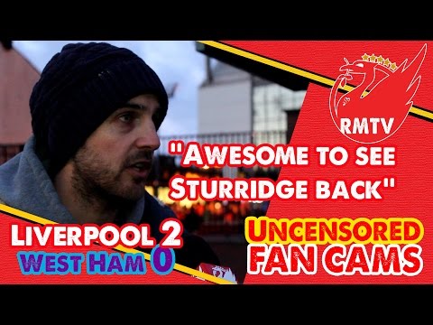 'Awesome to see Sturridge back' | Liverpool 2-0 West Ham | Uncensored Fan Cams